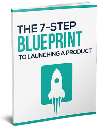 The 7-Step Blueprint To Launching a Product